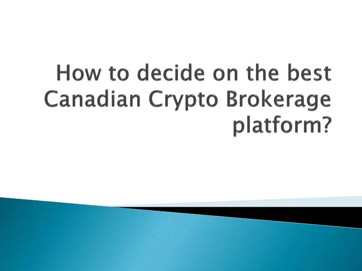 how to decide on the best canadian crypto brokerage platform