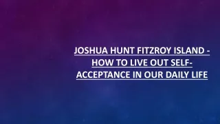 joshua hunt fitzroy island how to live out self acceptance in our daily life