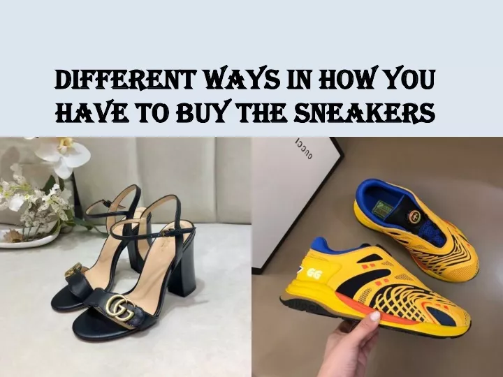 different ways in how you have to buy the sneakers