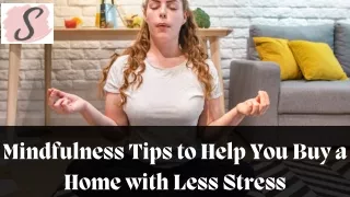 Mindfulness Tips to Help You Buy a Home with Less Stress