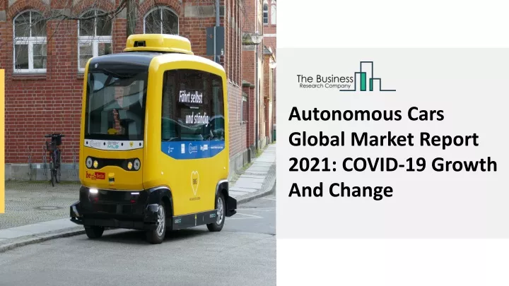 autonomous cars global market report 2021 covid
