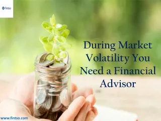 During Market Volatility You Need a Financial Advisor