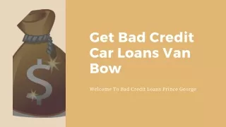 Get approved Bad Credit  Car Loans Van Bow