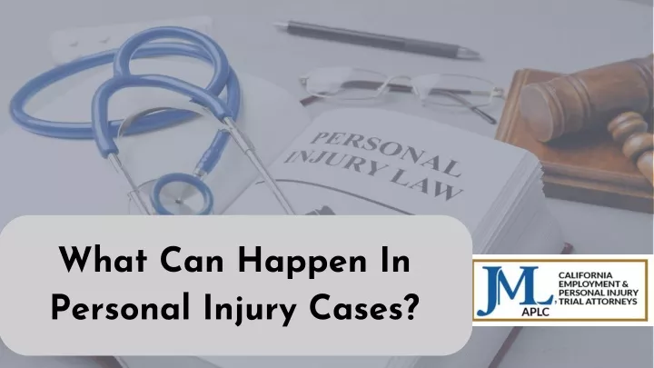 what can happen in personal injury cases