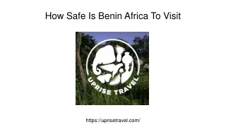 How Safe Is Benin Africa To Visit