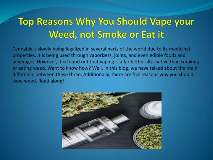 top reasons why you should vape your weed not smoke or eat it