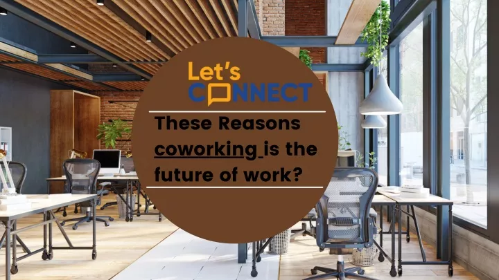 these reasons coworking is the future of work