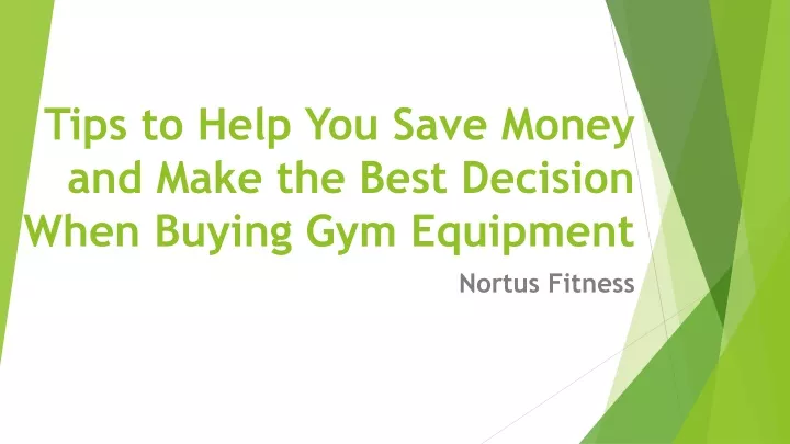 tips to help you save money and make the best decision when buying gym equipment