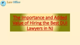 The Importance and Added Value of Hiring the Best DUI Lawyers in NJ
