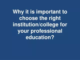 why it is important to choose the right institution college for your professional education