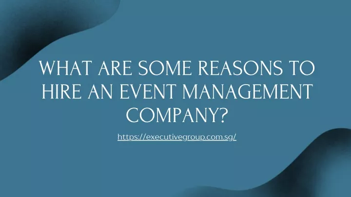 what are some reasons to hire an event management