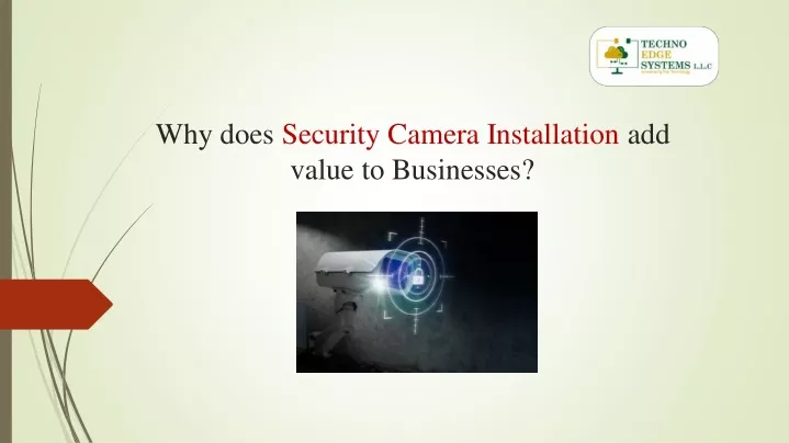 why does security camera installation add value