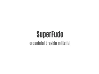 superfudo organiniai braskiu milteliai