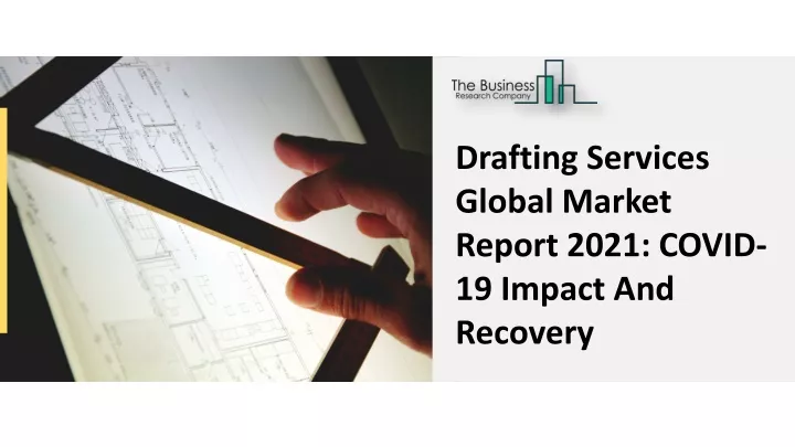 drafting services global market report 2021 covid