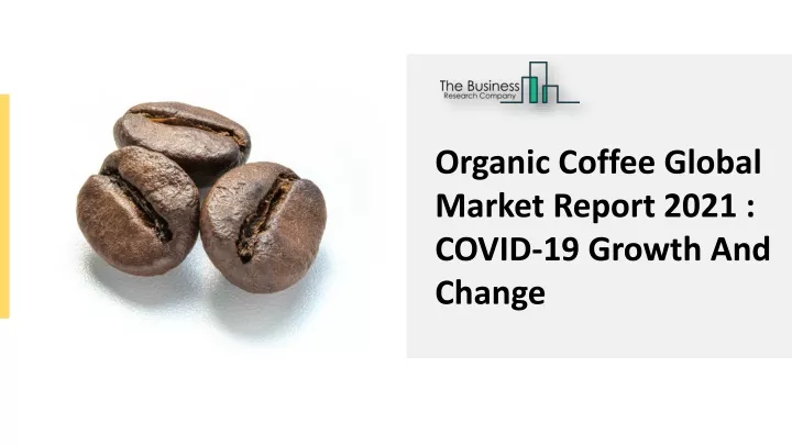 organic coffee global market report 2021 covid