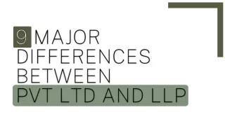 9 MAJOR DIFFERENCES BETWEEN PVT LTD AND LLP