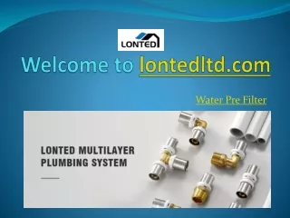 Water Pre Filter at lontedltd.com