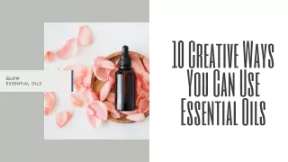 10 creative ways you can use essential oils