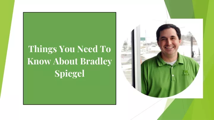 things you need to know about bradley spiegel