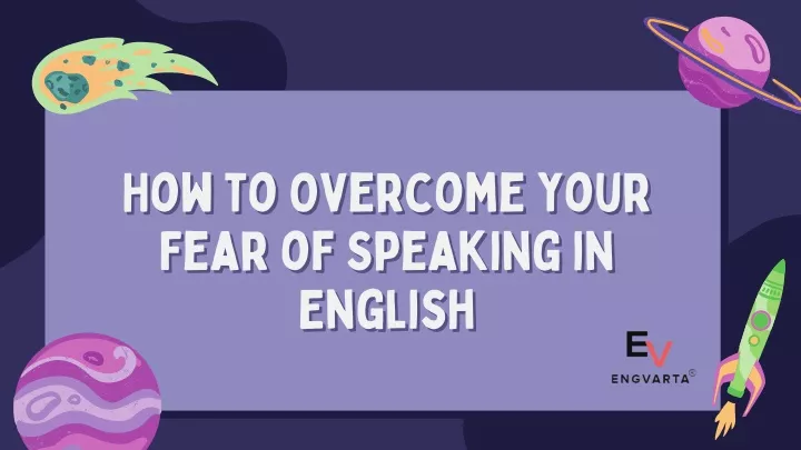 how t how to overcome your o overcome your fear