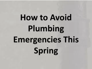 How to Avoid Plumbing Emergencies This Spring