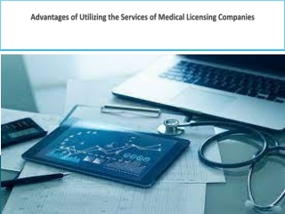 Advantages of Utilizing the Services of Medical Licensing Companies