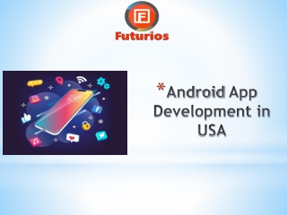 Get our Top Android app development in USA - Futurios