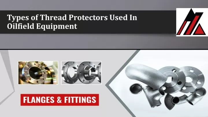 types of thread protectors used in oilfield