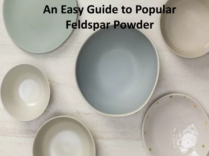 an easy guide to popular feldspar powder