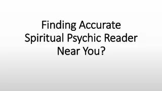 Finding Accurate Spiritual Psychic Reader Near You?