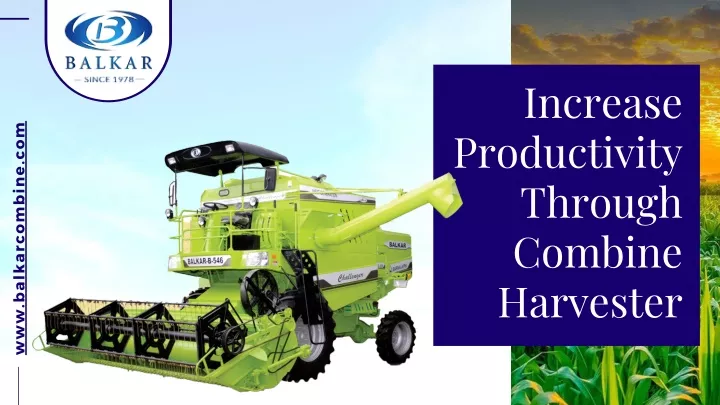 increase productivity through combine harvester