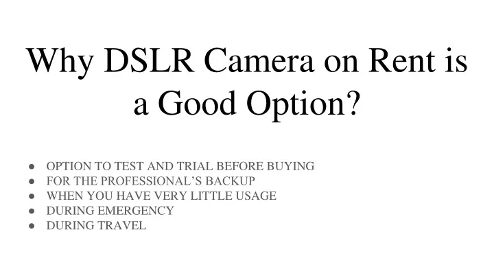 why dslr camera on rent is a good option