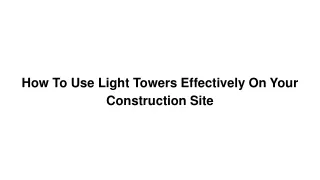 how to use light towers effectively on your