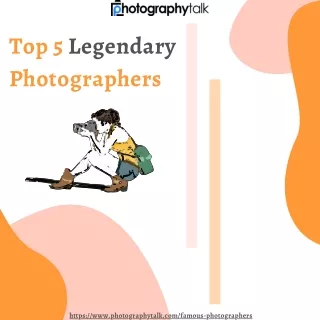 Legendary Photographers You Should Know!