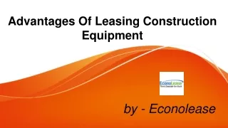 Advantages Of Leasing Construction Equipment - Econolease