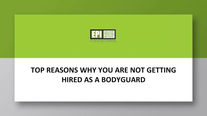 top reasons why you are not getting hired as a bodyguard