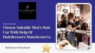 Choose Suitable Men's Hair Cut With Help Of Hairdressers Manchester!