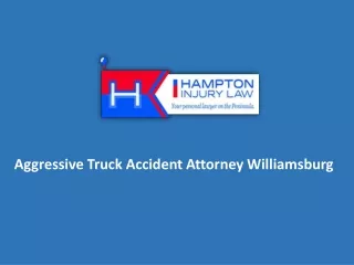 Aggressive Truck Accident Attorney Williamsburg