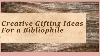 Creative Gifting Ideas For a Bibliophile