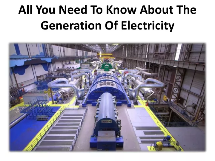 all you need to know about the generation of electricity