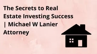 Looking for Real Estate Agent to invest in property?- Michael W Lanier Attorney