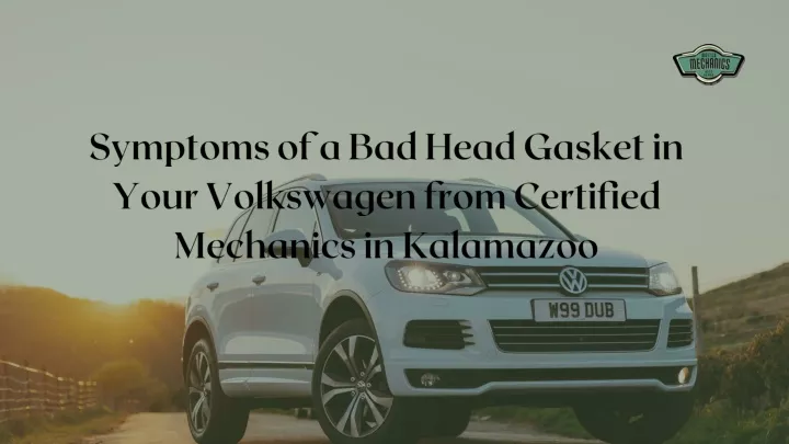 symptoms of a bad head gasket in your volkswagen