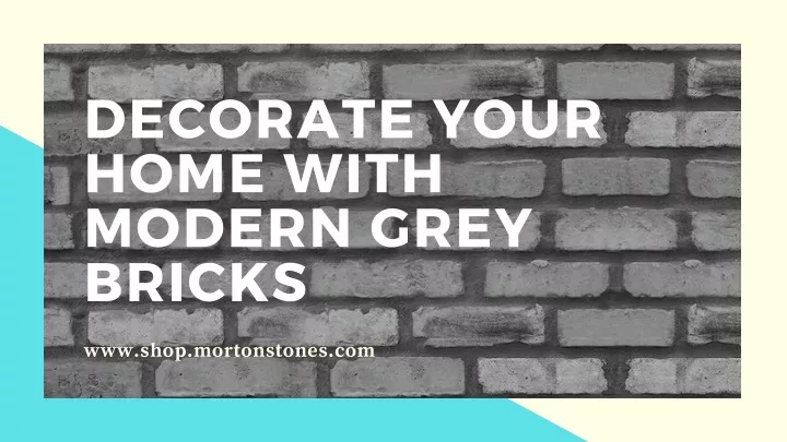 decorate your home with modern grey bricks