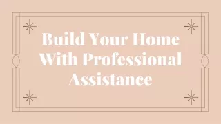 build your home with professional assistance