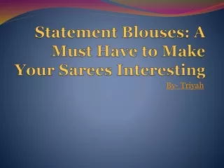 Statement Blouses A Must Have to Make Your Sarees Interesting