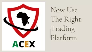 now use the right trading platform