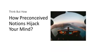 How Preconceived Notions Hijack Your Mind By Think But   How