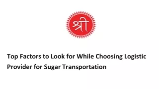 Top Factors to Look for While Choosing Logistic Provider for Sugar Transportation