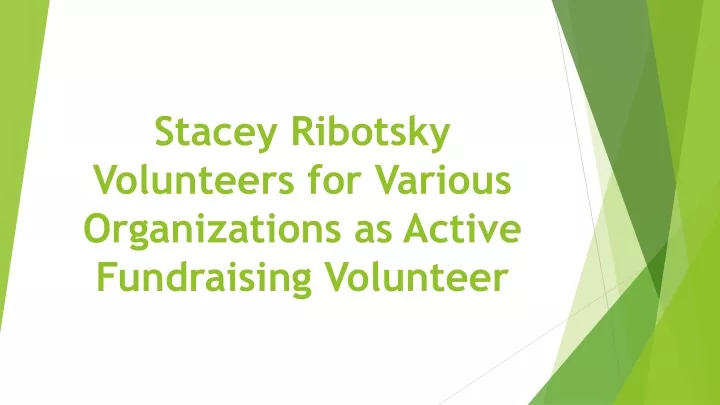 stacey ribotsky volunteers for various organizations as active fundraising volunteer
