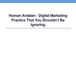 homan ardalan digital marketing practice that you shouldn t be ignoring